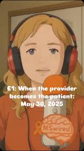 E1: When the provider becomes the patient: May 30, 2025 #mswarrior💪  #msawareness #multiplesclerosisawareness #msgetsonmynerves #msfighter  #morethanms #mswiredpodcast