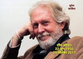 When Hindi cinema needed a figure who looked like a foreigner yet spoke  Hindustani like a local, Tom Alter answered the call: born in Mussoorie in  1950 to American missionary parents, trained