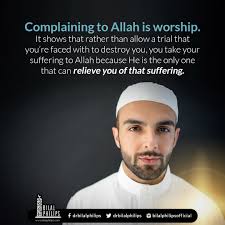 He [Yakub] said: I only complain of my grief and sorrow to Allah, and I  know from Allah what you do not know.”