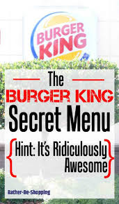 The Burger King Secret Menu Will Make You Bow To The King Secret Menu Fast Food Secret Menus Burger King