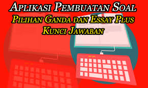 Versi Terbaru Aplikasi Pembuatan Soal Pilihan Ganda Dan Essay Tercanggih Dokumen Guru Penting Kurikulum Aplikasi Matematika Kelas Satu