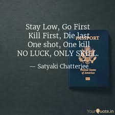 Choosing and trusting one shot one kill anay pest control services. Stay Low Go First Kill Quotes Writings By Satyaki Chatterjee Yourquote