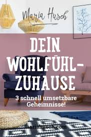 die 3 geheimnisse fur deinen weg zum wohlfuhlzuhause zuhause traumzuhause wohlfuhlen