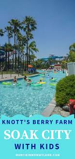 Visit Knott S Berry Farm Soak City With Your Family Marcie In Mommyland Soak City Knotts Berry Farm Kid Friendly Vacation Spots