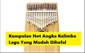 Kumpulan Not Angka Kalimba Lagu Yang Mudah Dihafal Calonpintar Com