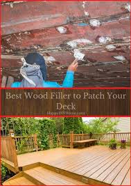 Water putty is not like wood putty. Best Wood Filler To Patch Your Deck Happy Diy Home