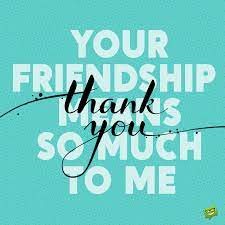 A friend stands by your side when everyone else declines to do the same. Thank You Notes For A Friend Words Of Gratitude