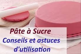 Pate A Sucre Conseils Et Astuces D Utilisation Astuce Cuisine Pate A Sucre Facile Pate A Sucre Maison Pate A Sucre