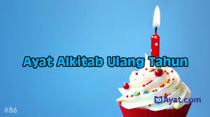 Untuk umat katolik khususnya, telah di ambil ayat suci dari kitab deuterokanonika. 14 Ayat Alkitab Ulang Tahun