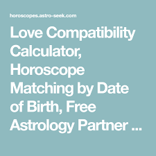 Love Compatibility Calculator Horoscope Matching By Date Of