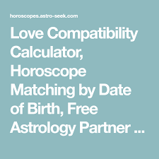 love compatibility calculator horoscope matching by date of