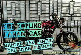 Maybe you would like to learn more about one of these? Kumpulan Quotes Anak Motor Setia1heri Com