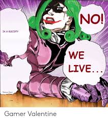 Good and kwl and that's a fact. Ion In A Society We Live Bottom Text Gamer Valentine Live Meme On Me Me