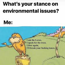 I Am The Lorax I Speak For The Trees Vietnam Meme The Lorax Speaks Facts Top Memes The Lorax Memes Funny Relatable Memes