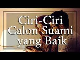 Tapi cara hidup dia sekarang akan menentukan sama ada dia bakal menjadi suami dan bapa yang terbaik atau tidak. 10 Ciri Ciri Calon Suami Yang Baik Dan Idaman Calon Mertua Youtube