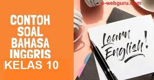Contoh expressing admiration kekaguman dalam percakapan part ii percakapan menanyakan atau memberikan kepastian conversation asking and giving certainty contoh percakapan membuat janji bertemu dokter doctor appointment cara memberi dan menerima pujian giving and. Soal Bahasa Inggris Kelas 10 Semester 2 Untuk Sma Smk Kurikulum 2013 Revisi Terbaru Paket 1 Elearning Web Guru