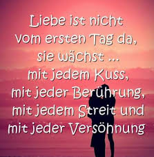 Liebe Ist Nicht Vom Ersten Tag Da Sie Wachst Mit Jedem Kuss Mit Jeder Beruhung Mit Jede Gedanken Zitate Gluckliche Gedanken Zitate Gluckliche Gedanken