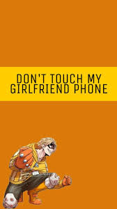 Fatgum Wallpaper Don T Touch My Girlfriend S Phone Hero Wallpaper Me As A Girlfriend Dont Touch My Phone Wallpapers
