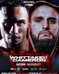 Official 💯 Ben Whittaker vs. Liam Cameron II will headline Boxxer's card 