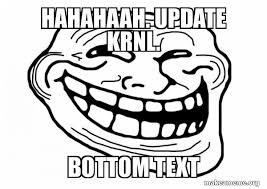 And before anyone says to wait, i had it running for 24 hours once and it still said the same thing. Hahahaah Update Krnl Bottom Text Jews Make A Meme