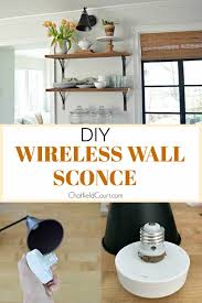That's what we did when we built our powder room out of a closet, and what we had to do with the wall sconce that i wanted to hang in the kitchen. How To Make A Diy Wireless Wall Sconce Chatfield Court