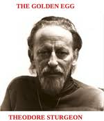 The Golden Egg" (1941) by Theodore Sturgeon