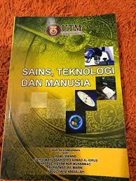 1 manusia, sains dan teknologi manusia sebagai makhluk ciptaan tuhan yang paling sempurna, juga dibekali dengan kemampuan akalnya. Sains Teknologi Manusia Textbook Textbooks On Carousell