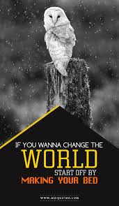 If You Wanna Change The World Make Your Bed If You Wanna Change The World Start Off By Making Your Bed Advice Quoteoftheday Motivationalquotes Pos Best Advice Quotes Feelings Words Make Your Bed