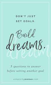 Don T Just Set Goals Build Dreams This Or That Questions Setting Goals Goals