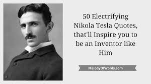 We did not find results for: 50 Best Nikola Tesla Quotes To Inspire You To Be An Inventor