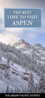 Best Time To Visit Aspen Colorado In 2020 Colorado Travel Guide Colorado Travel Travel Usa