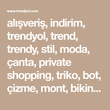 alisveris indirim trendyol trend trendy stil moda canta private shopping triko bot cizme mont bikini elbise pantalon ete swatch miu miu terli k