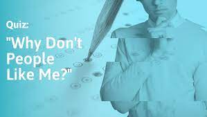 Why Don T People Like Me Quiz Socialpro