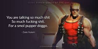 riffing on the terminator catchphrase, i'll be back!. Duke Nukem Quotes Dukenukemquotez Twitter
