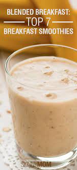Blended Breakfast Top 7 Breakfast Smoothies Nutribullet Recipes Smoothie Recipes Food