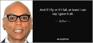 Rupaul Quote And If I Fly Or If I Fall At Least