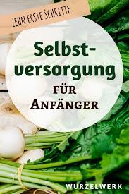 Selbstversorgung Fur Anfanger 10 Tipps Um Loszulegen Wurzelwerk Gemusegarten Tipps Selbstversorger Garten Tipps