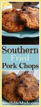 Southern Fried Pork Chops Soulfully Made Pork Chop Recipes Crockpot Pork Chop Recipes Baked Southern Fried Pork Chops