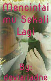 Mencintaimu Sekali Lagi End Complete Ardev92 Wattpad