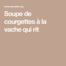 Soupe De Courgettes A La Vache Qui Rit Recette Soupe Courgette Vache Qui Rit Recettes De Cuisine