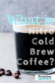 What Is Nitro Cold Brew Coffee And Can You Really Make It At Home Nitro Cold Brew Cold Brew Coffee Diy Cold Brew Coffee