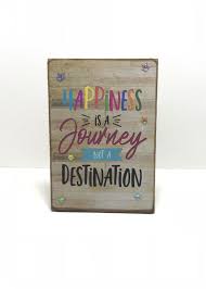 Motivational Positive Quote Leaning Plaque Happiness Is A Journey Not A Destination Plaque Positive Quotes Bright Quotes Quotes