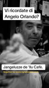 Angelo Orlando, conosciuto anche come Jangeluzze de la Sala Ggioche o ...