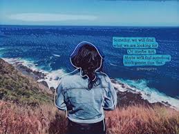 Someday We Will Find What We Are Looking For Pin On Quotes And Digital Art