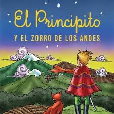 En el caso del principito, su viaje comienza por cierto desencanto mal disimulado de distracción, . El Principito Y El Zorro De Los Andes Inicio Facebook