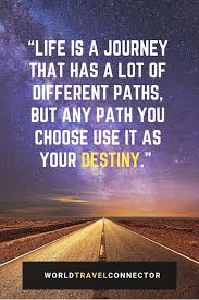 You can view best collection here: Quotes About Journey 110 Best Life Journey Journey Quotes