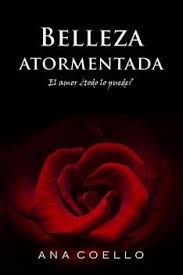 Lee Online La Novela Romantica Belleza Atormentada De Ana Coello Tambien Disponible En Formato Pd Romeo Y Julieta Libros Para Leer Leer Libros Online Gratis