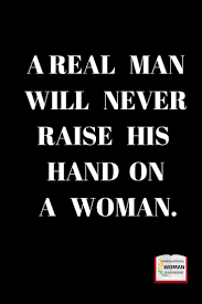 Explore 43 real man quotes by authors including thomas paine, friedrich nietzsche, and frank abagnale at brainyquote. There Is No Excuse For A Man Beating A Woman Social Media Quotes Wise Words Woman Quotes