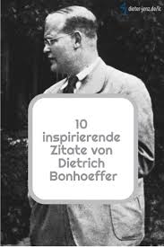 10 Inspirierende Zitate Von Dietrich Bonhoeffer Inspirierende Zitate Bonhoeffer Zitate Bibel Zitate