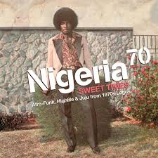 Nigeria 70 Sweet Times Afro Funk Highlife Juju From 1970s Lagos Nigeria 70